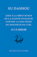 Aide à la réfutation de la sainte dynastie contre la doctrine du Seigneur du Ciel (L') [édition bilingue]